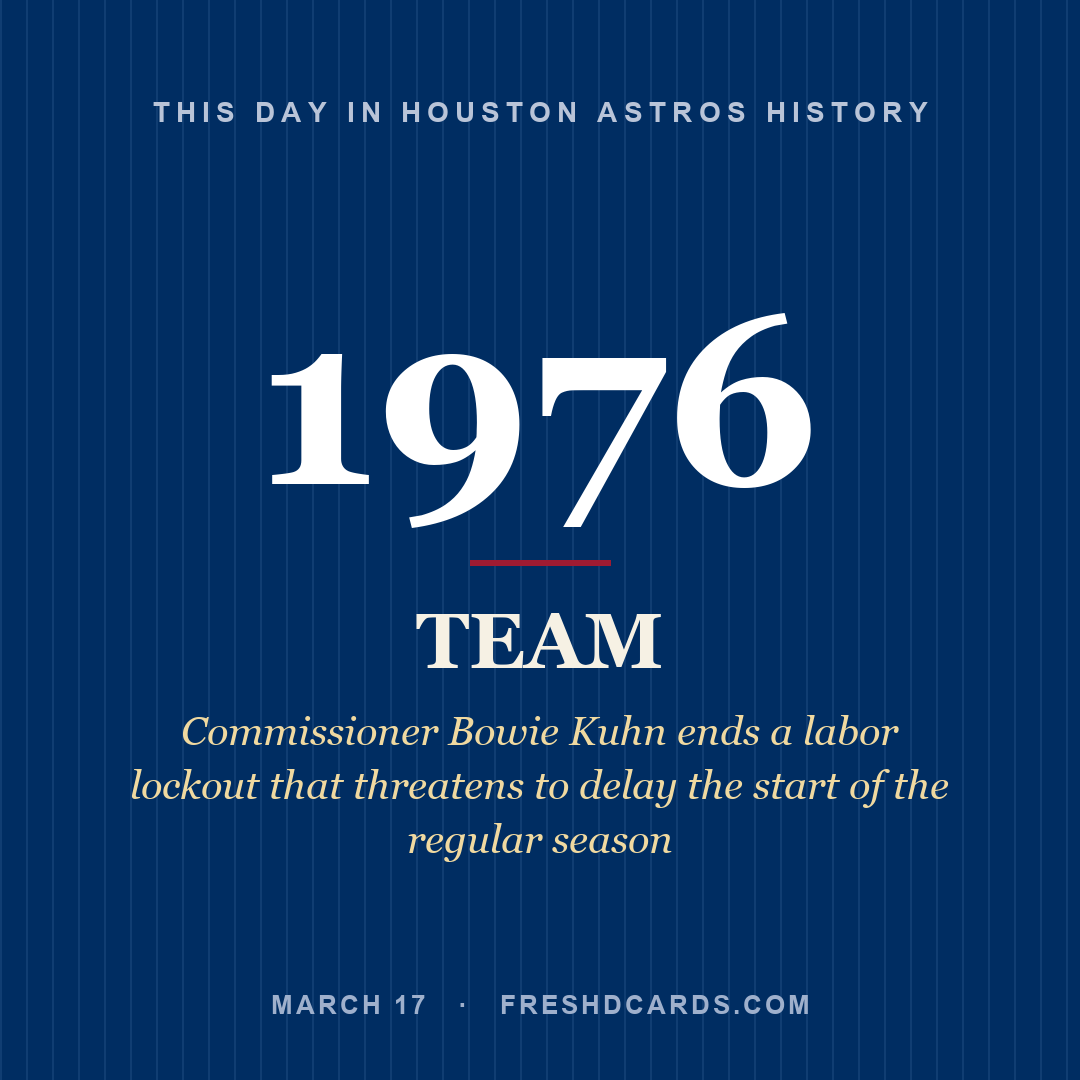 Houston Astros: Houston Astros, 1976, Commissioner Bowie Kuhn ends a labor lockout that threatens to delay the start of the regular season
