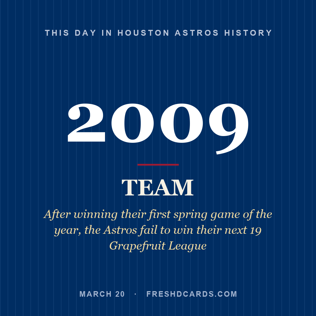 Houston Astros: Houston Astros, 2009, After winning their first spring game of the year, the Astros fail to win their next 19 Grapefruit League