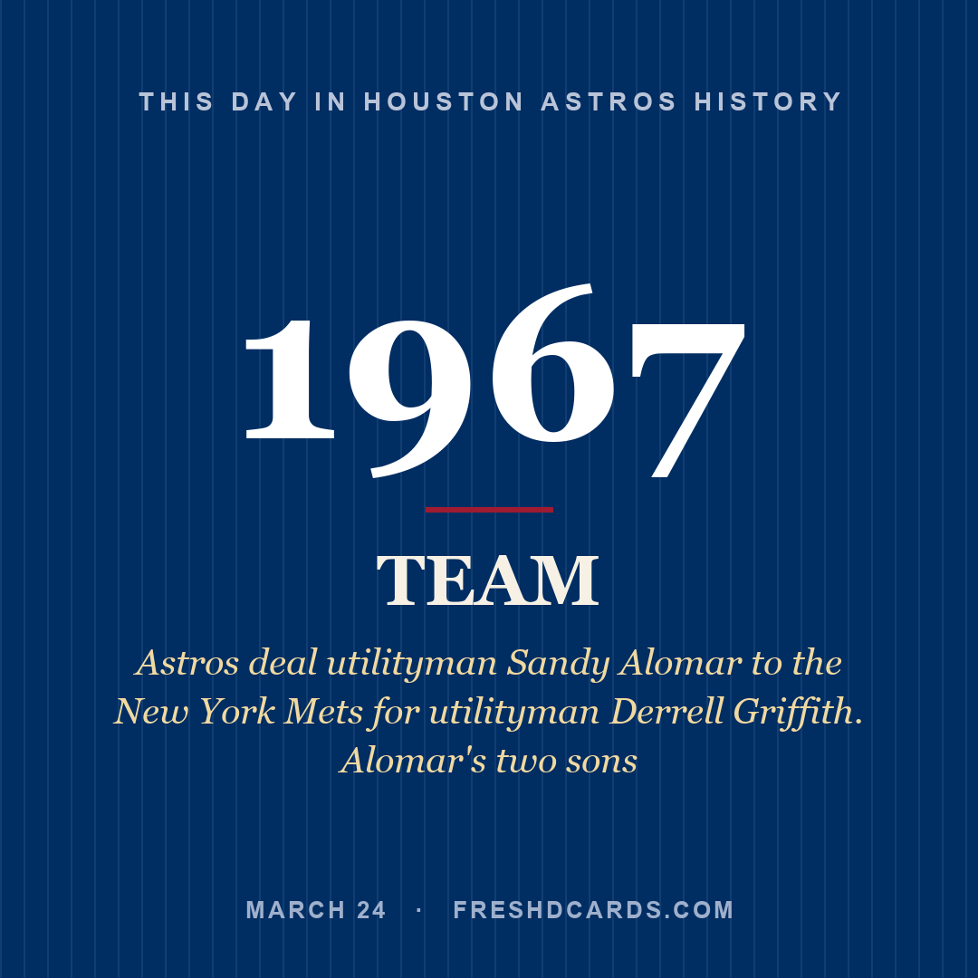 Houston Astros: Houston Astros, 1967, Astros deal utilityman Sandy Alomar to the New York Mets for utilityman Derrell Griffith. Alomar's two sons