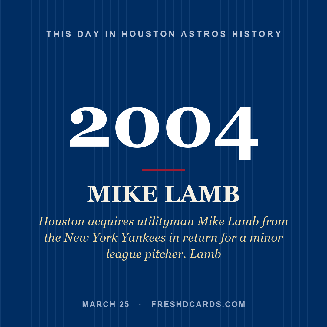 Houston Astros: Mike Lamb, 2004, Houston acquires utilityman Mike Lamb from the New York Yankees in return for a minor league pitcher. Lamb