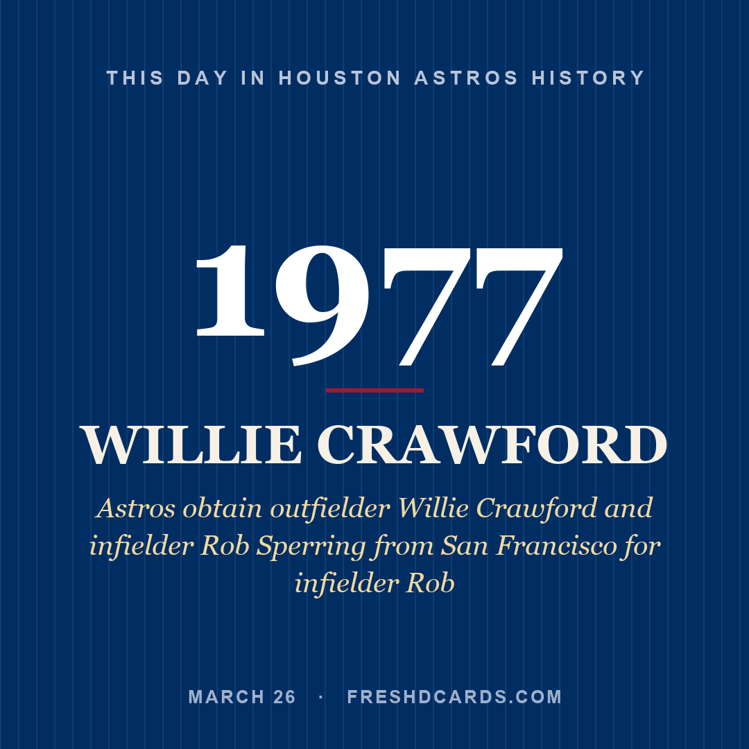 Houston Astros: Willie Crawford, 1977, Astros obtain outfielder Willie Crawford and infielder Rob Sperring from San Francisco for infielder Rob