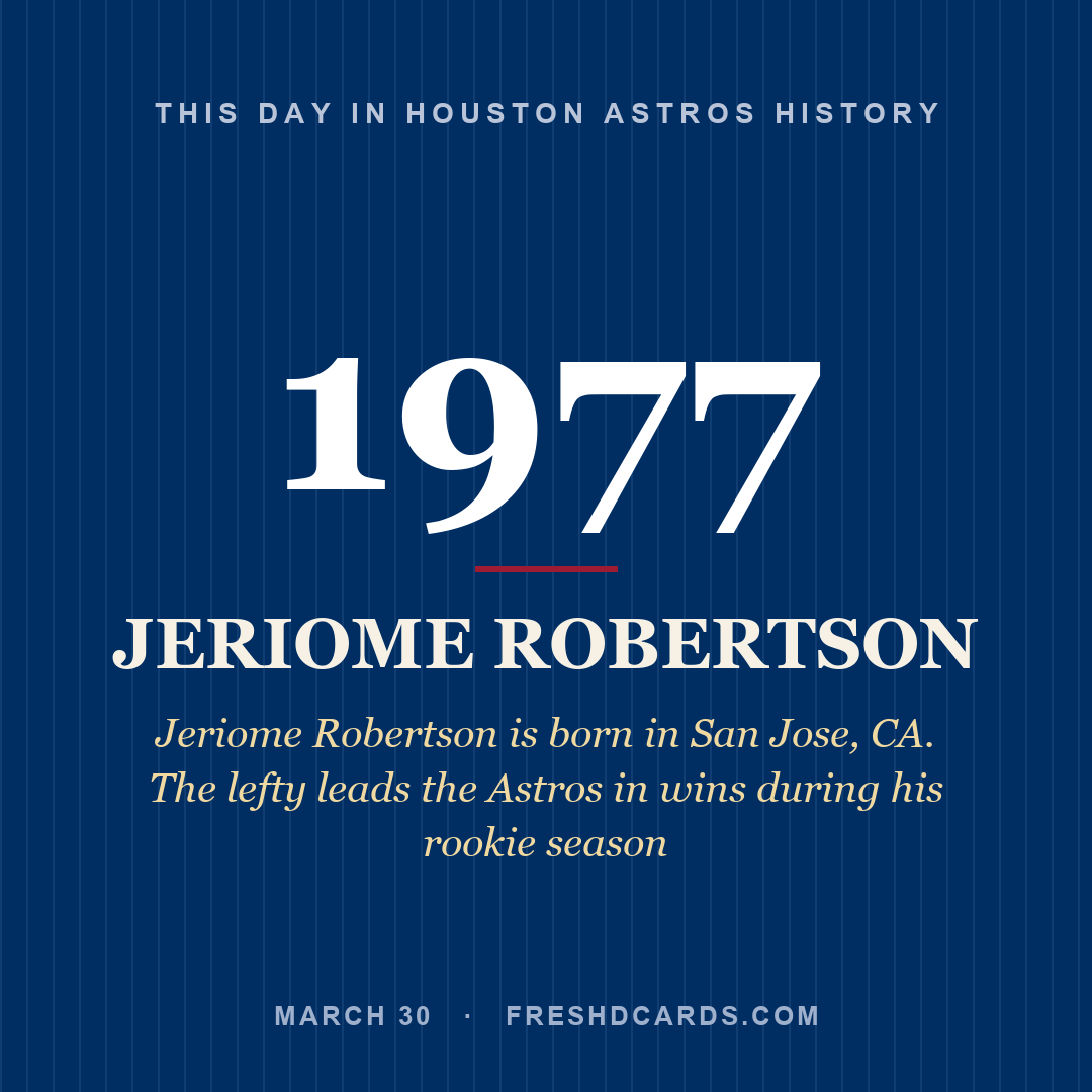 Houston Astros: Jeriome Robertson, 1977, Jeriome Robertson is born in San Jose, CA. The lefty leads the Astros in wins during his rookie season