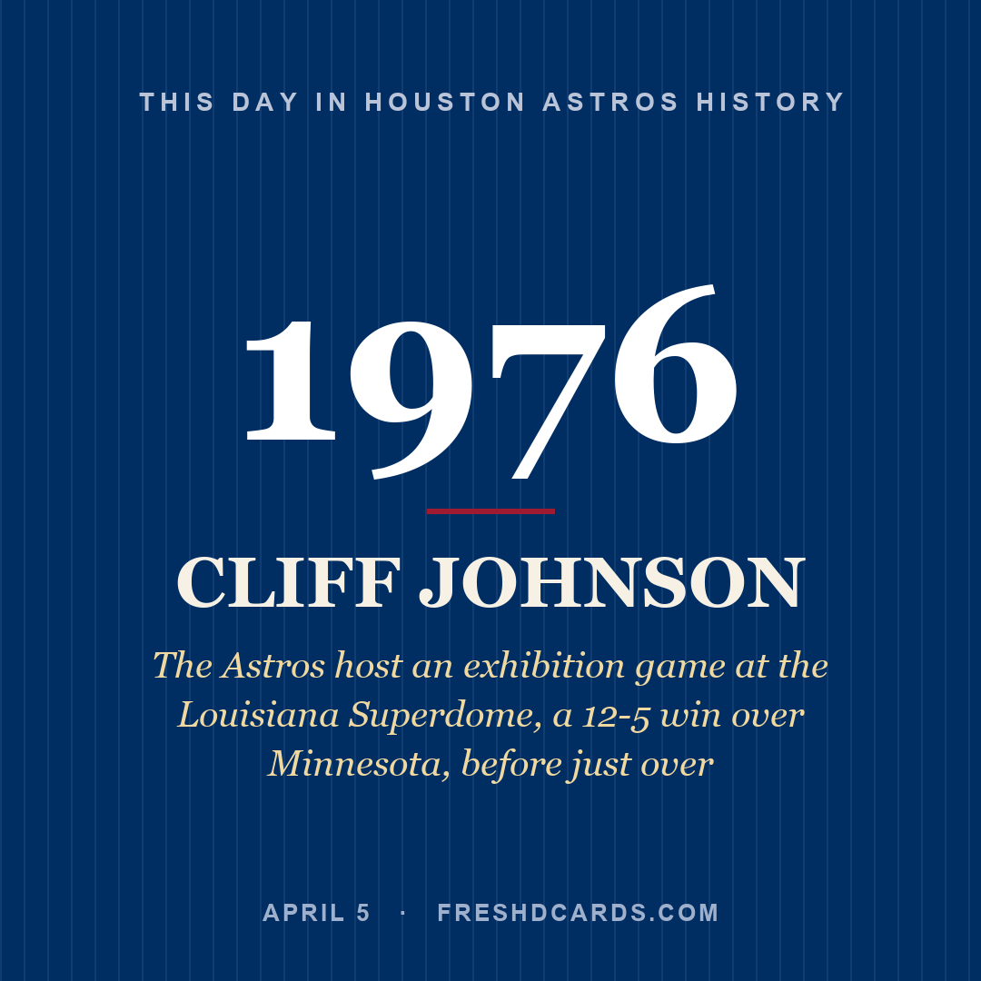 Houston Astros: Cliff Johnson, 1976, The Astros host an exhibition game at the Louisiana Superdome, a 12-5 win over Minnesota, before just over