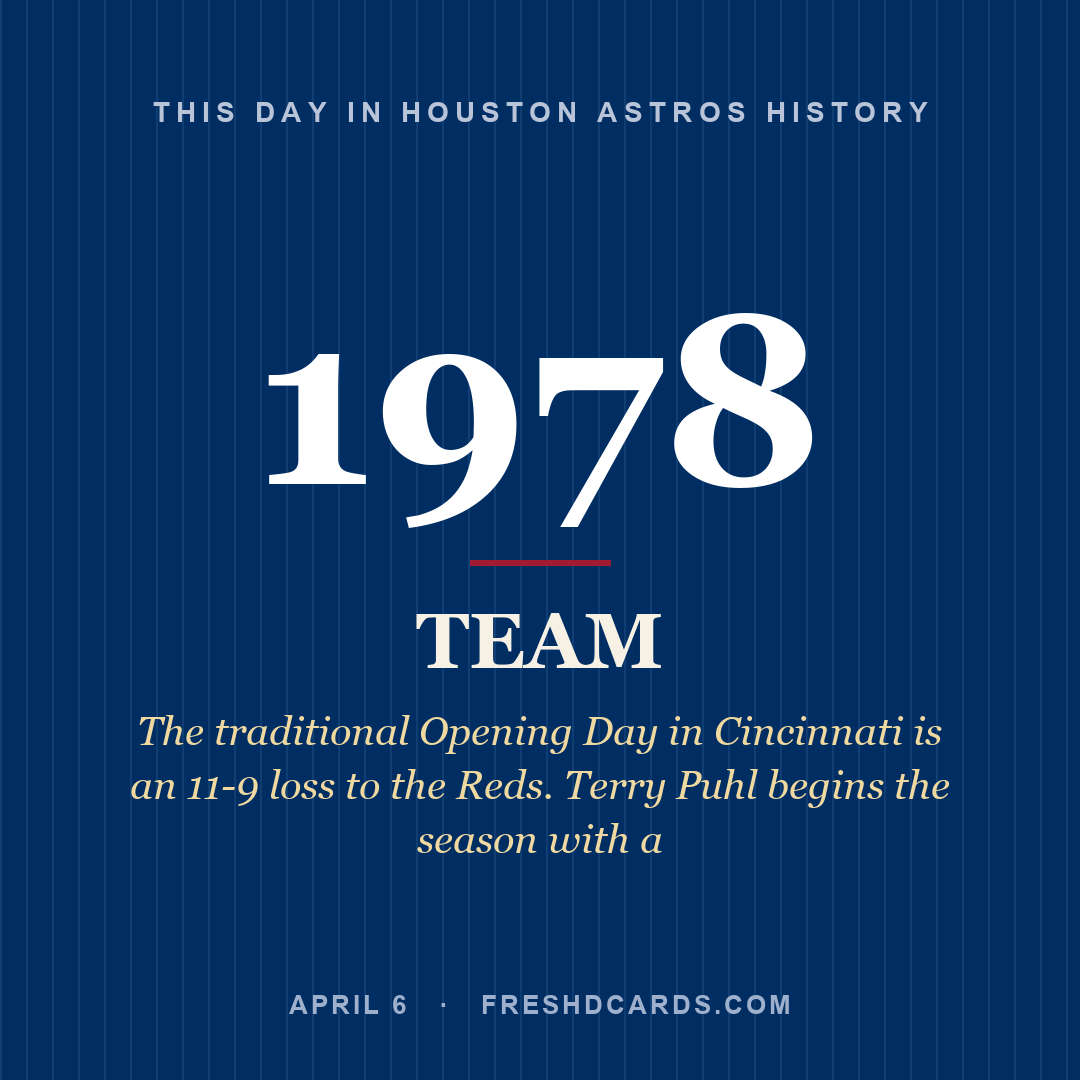 Houston Astros: Houston Astros, 1978, The traditional Opening Day in Cincinnati is an 11-9 loss to the Reds. Terry Puhl begins the season with a