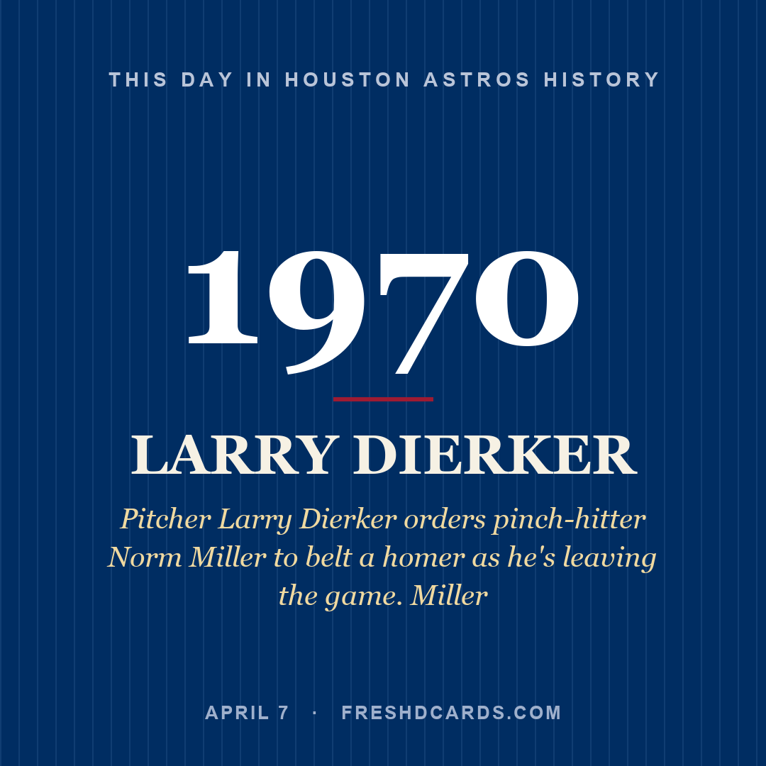 Houston Astros: Larry Dierker, 1970, Pitcher Larry Dierker orders pinch-hitter Norm Miller to belt a homer as he's leaving the game. Miller