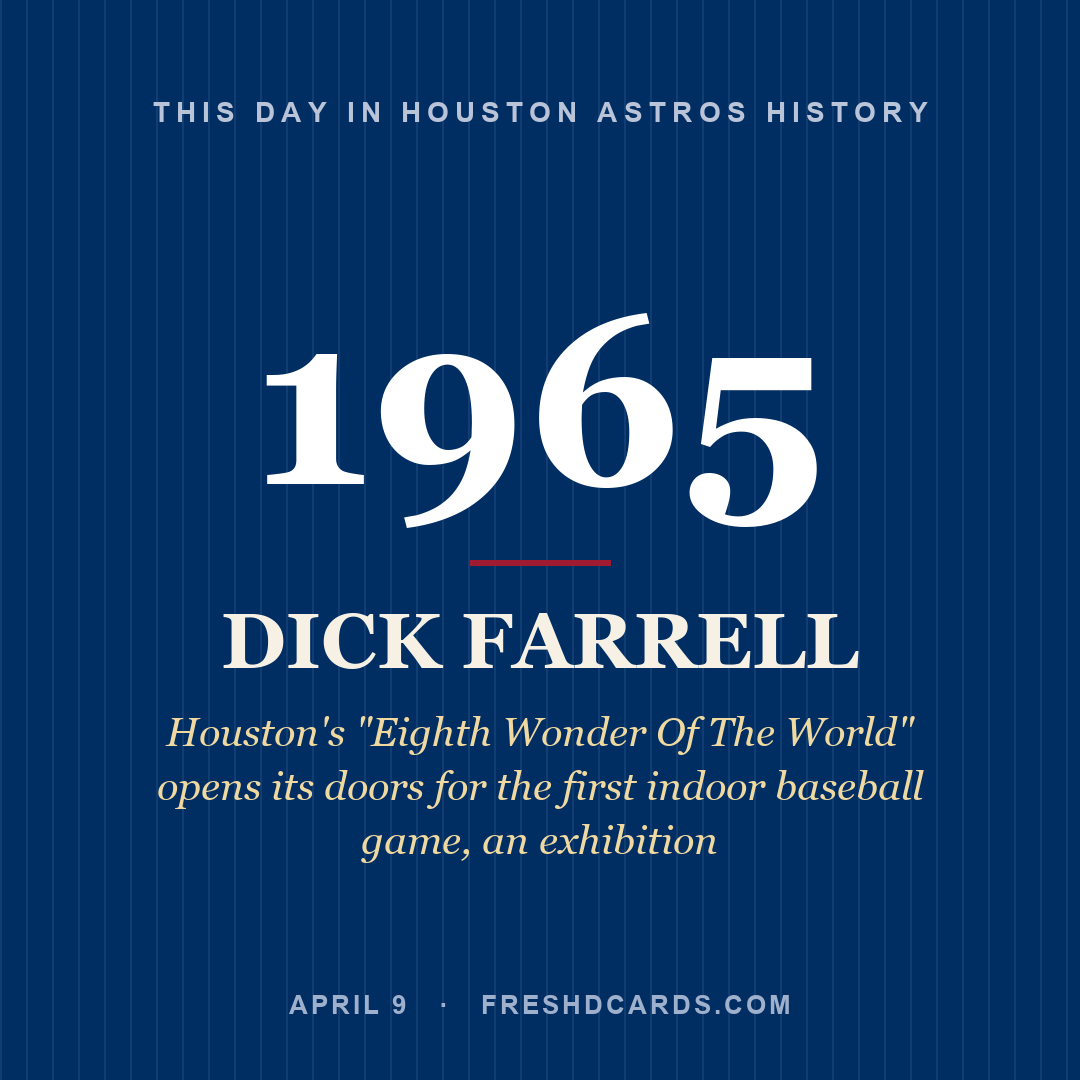Houston Astros: Dick Farrell, 1965, Houston's "Eighth Wonder Of The World" opens its doors for the first indoor baseball game, an exhibition