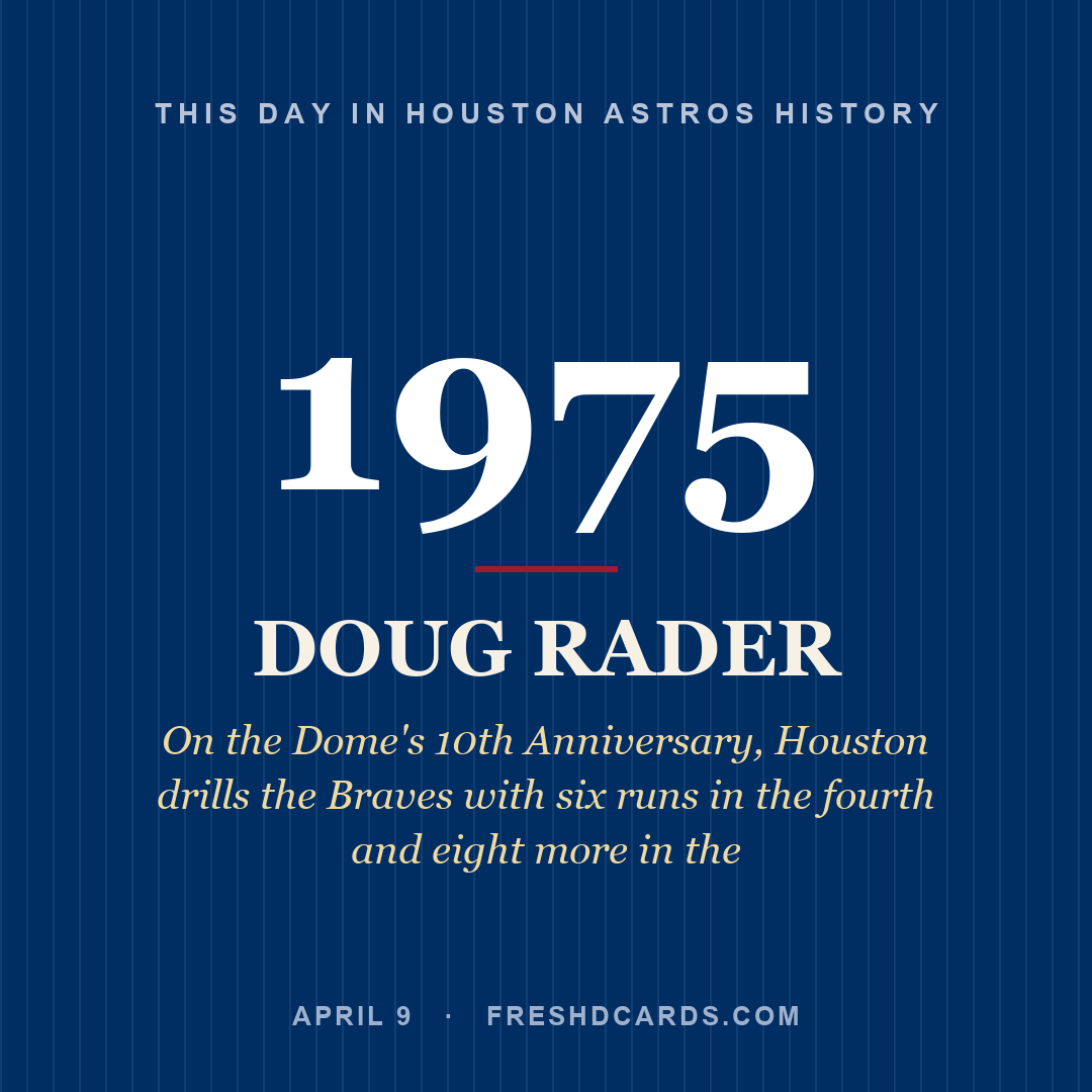 Houston Astros: Doug Rader, 1975, On the Dome's 10th Anniversary, Houston drills the Braves with six runs in the fourth and eight more in the