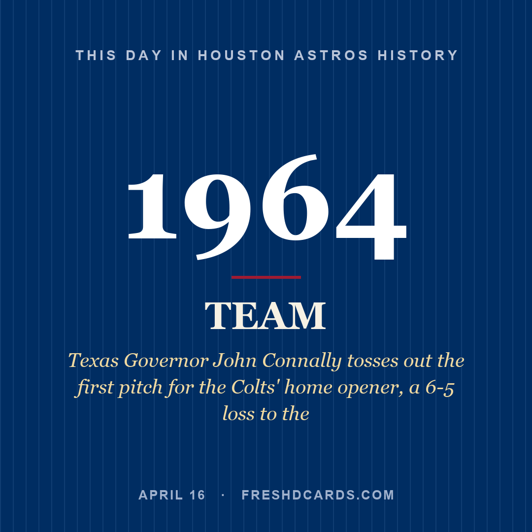 Houston Astros: Houston Astros, 1964, Texas Governor John Connally tosses out the first pitch for the Colts' home opener, a 6-5 loss to the