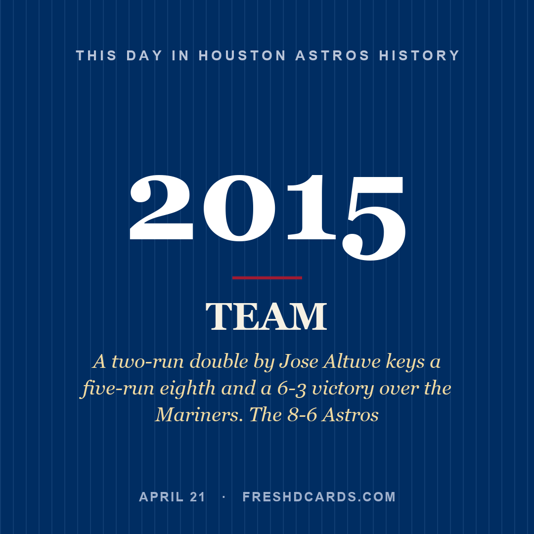 Houston Astros: Houston Astros, 2015, A two-run double by Jose Altuve keys a five-run eighth and a 6-3 victory over the Mariners. The 8-6 Astros