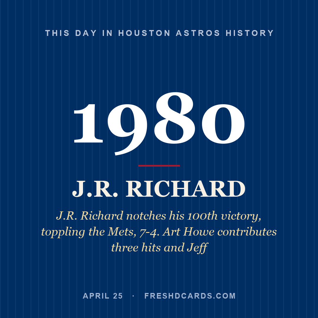 Houston Astros: J.R. Richard, 1980, J.R. Richard notches his 100th victory, toppling the Mets, 7-4. Art Howe contributes three hits and Jeff