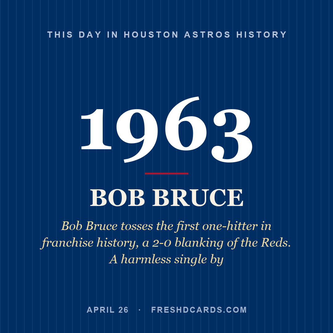 Houston Astros: Bob Bruce, 1963, Bob Bruce tosses the first one-hitter in franchise history, a 2-0 blanking of the Reds. A harmless single by