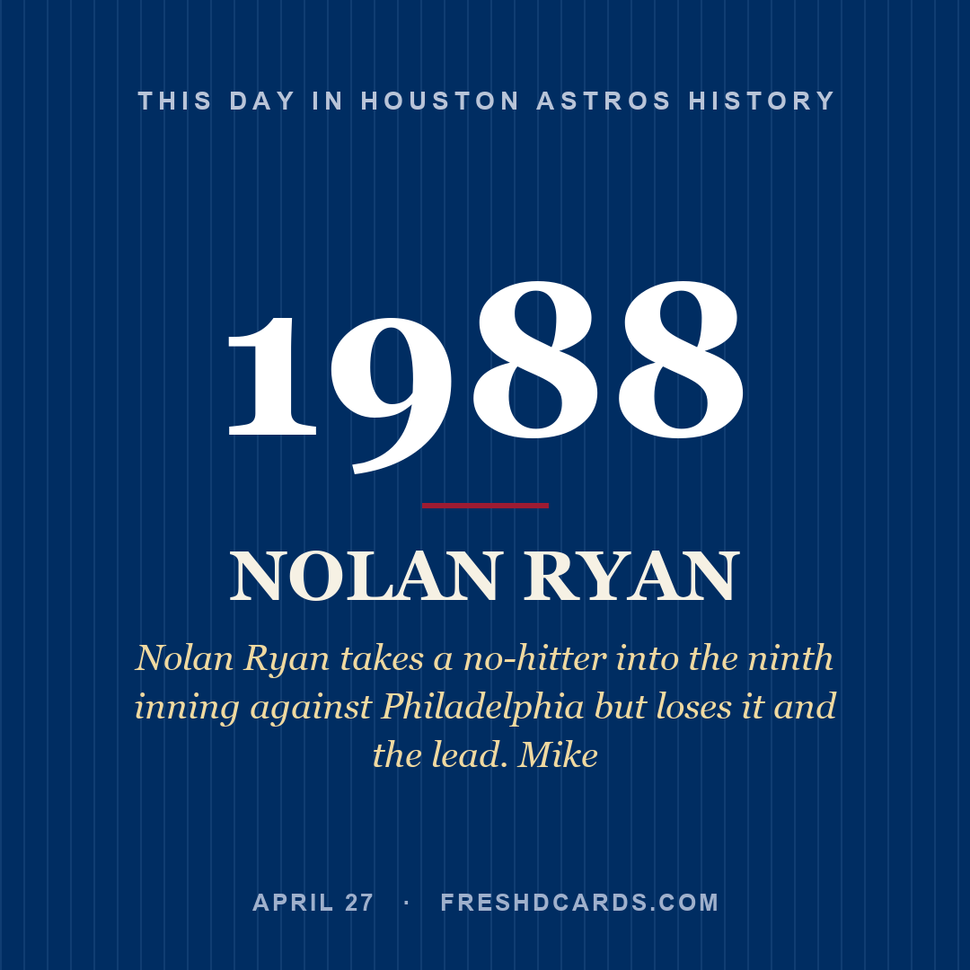 Houston Astros: Nolan Ryan, 1988, Nolan Ryan takes a no-hitter into the ninth inning against Philadelphia but loses it and the lead. Mike