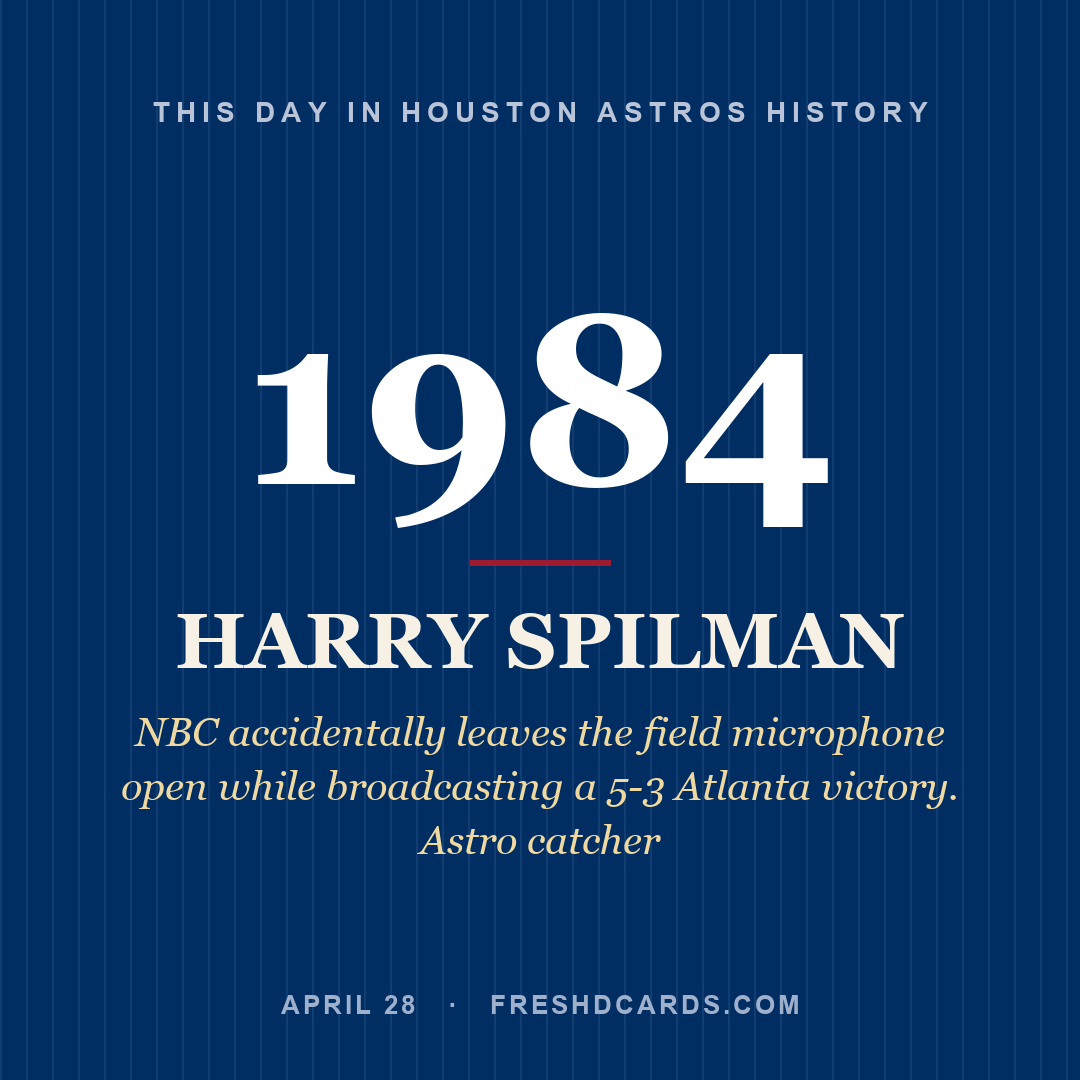 Houston Astros: Harry Spilman, 1984, NBC accidentally leaves the field microphone open while broadcasting a 5-3 Atlanta victory. Astro catcher
