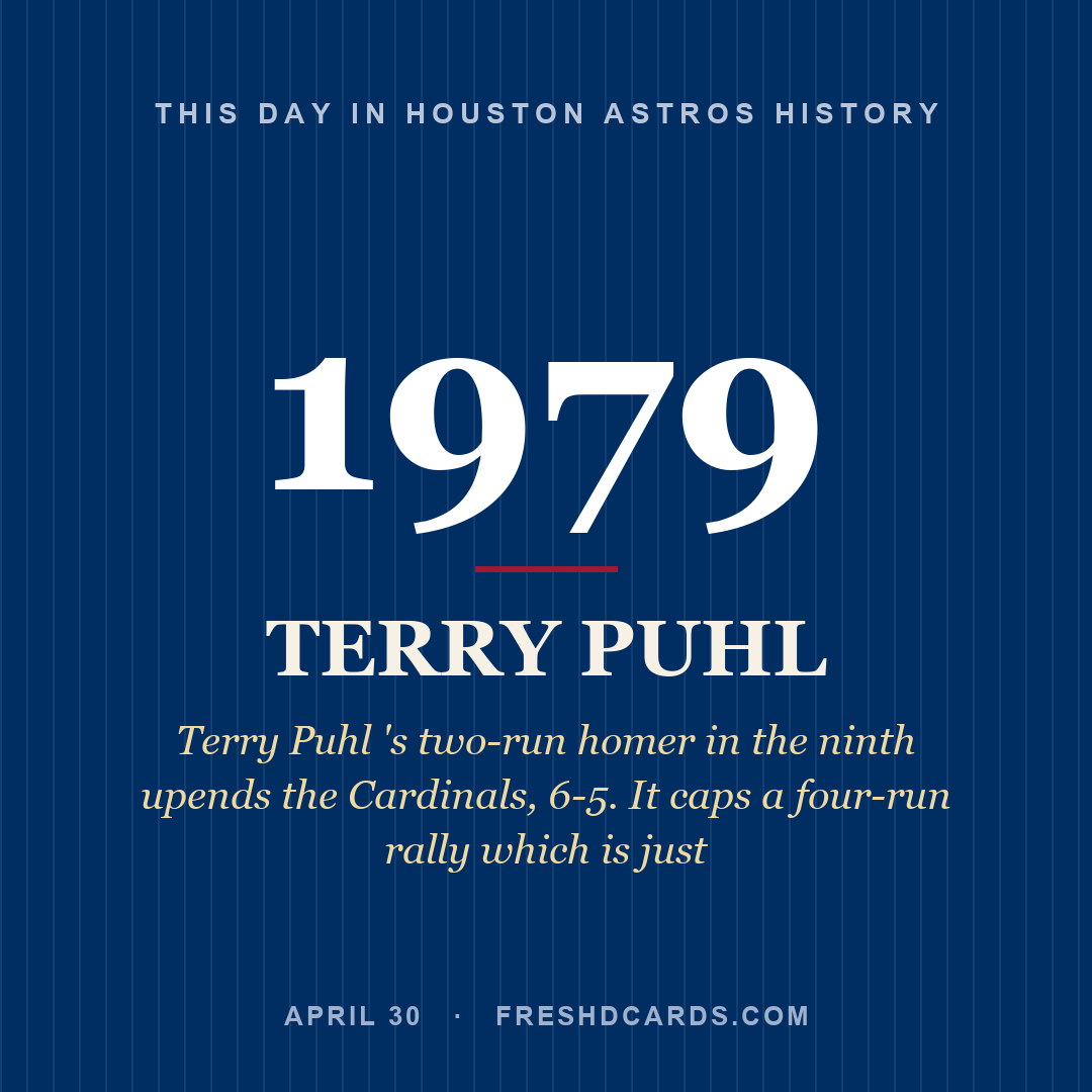 Houston Astros: Terry Puhl, 1979, Terry Puhl 's two-run homer in the ninth upends the Cardinals, 6-5. It caps a four-run rally which is just