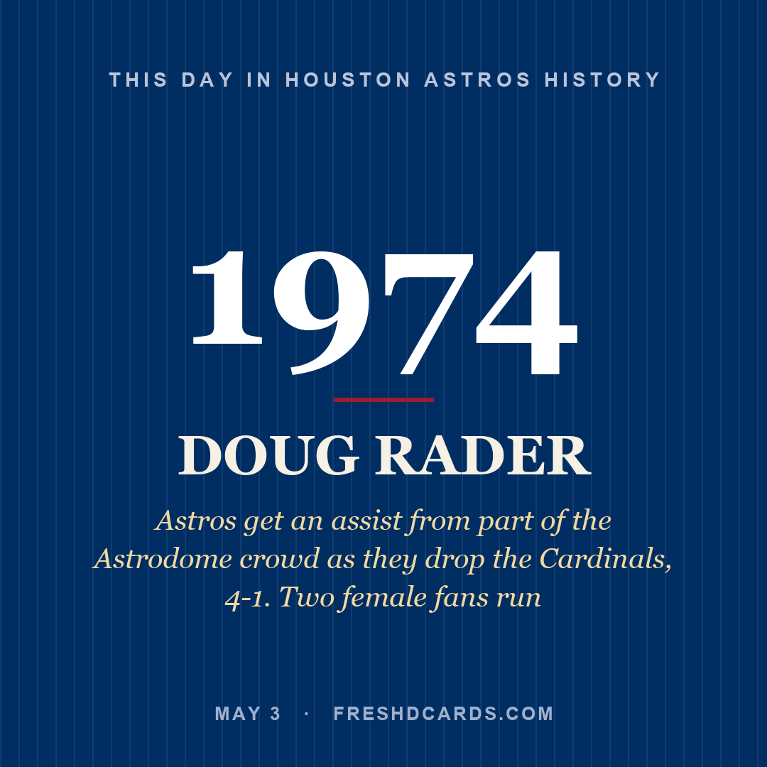 Houston Astros: Doug Rader, 1974, Astros get an assist from part of the Astrodome crowd as they drop the Cardinals, 4-1. Two female fans run