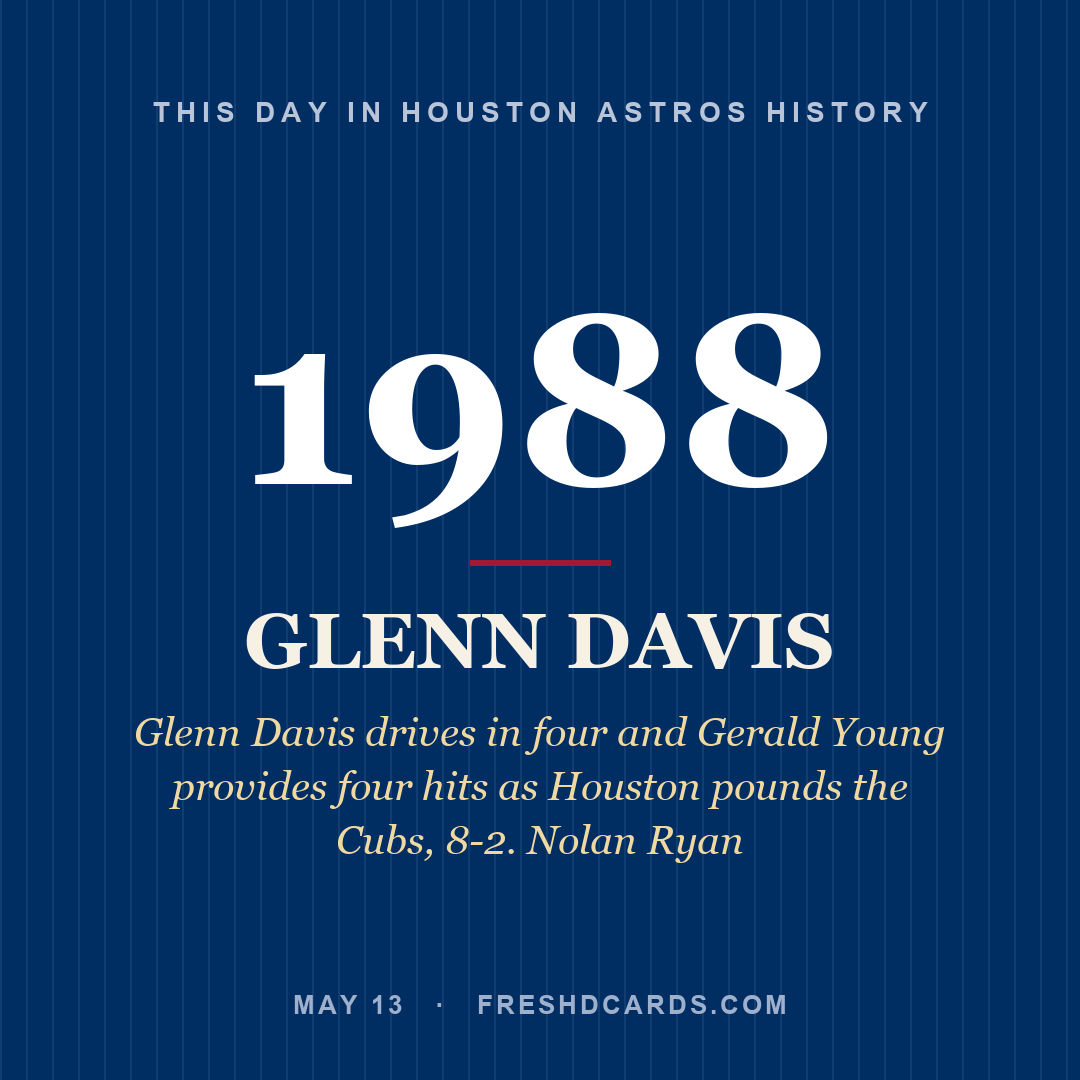Houston Astros: Glenn Davis, 1988, Glenn Davis drives in four and Gerald Young provides four hits as Houston pounds the Cubs, 8-2. Nolan Ryan