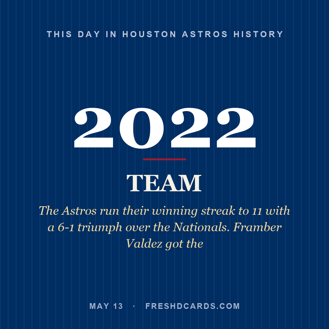 Houston Astros: Houston Astros, 2022, The Astros run their winning streak to 11 with a 6-1 triumph over the Nationals. Framber Valdez got the