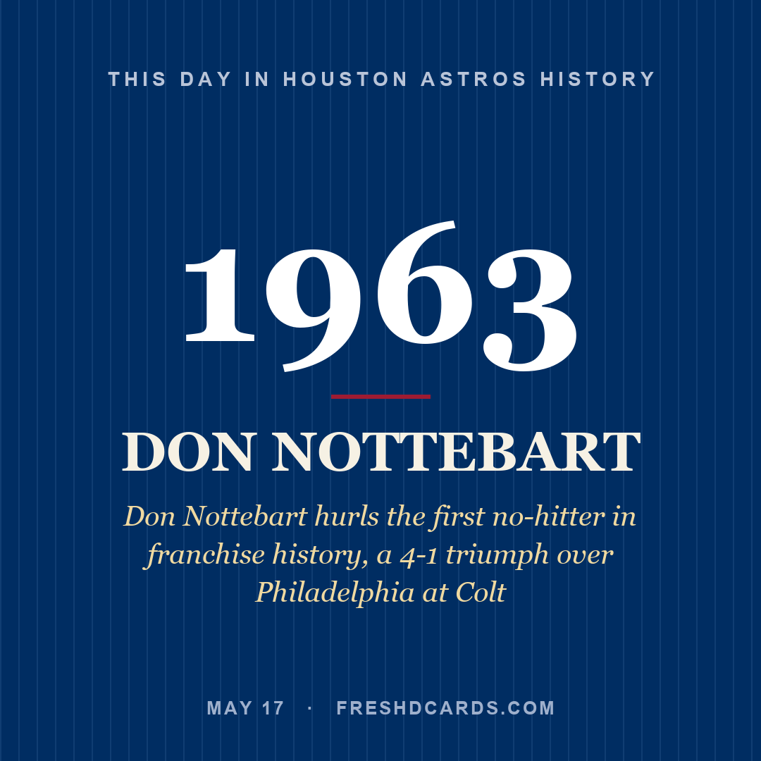 Houston Astros: Don Nottebart, 1963, Don Nottebart hurls the first no-hitter in franchise history, a 4-1 triumph over Philadelphia at Colt