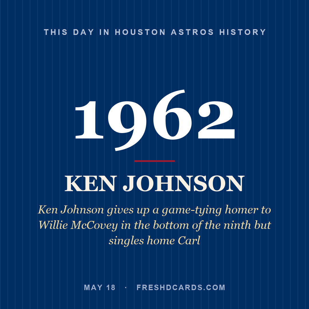 Houston Astros: Ken Johnson, 1962, Ken Johnson gives up a game-tying homer to Willie McCovey in the bottom of the ninth but singles home Carl