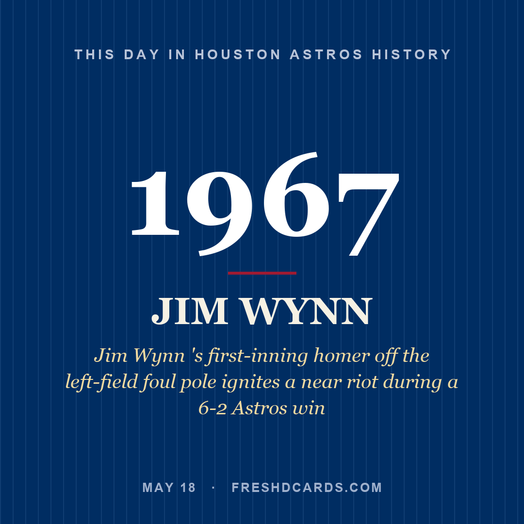 Houston Astros: Jim Wynn, 1967, Jim Wynn 's first-inning homer off the left-field foul pole ignites a near riot during a 6-2 Astros win