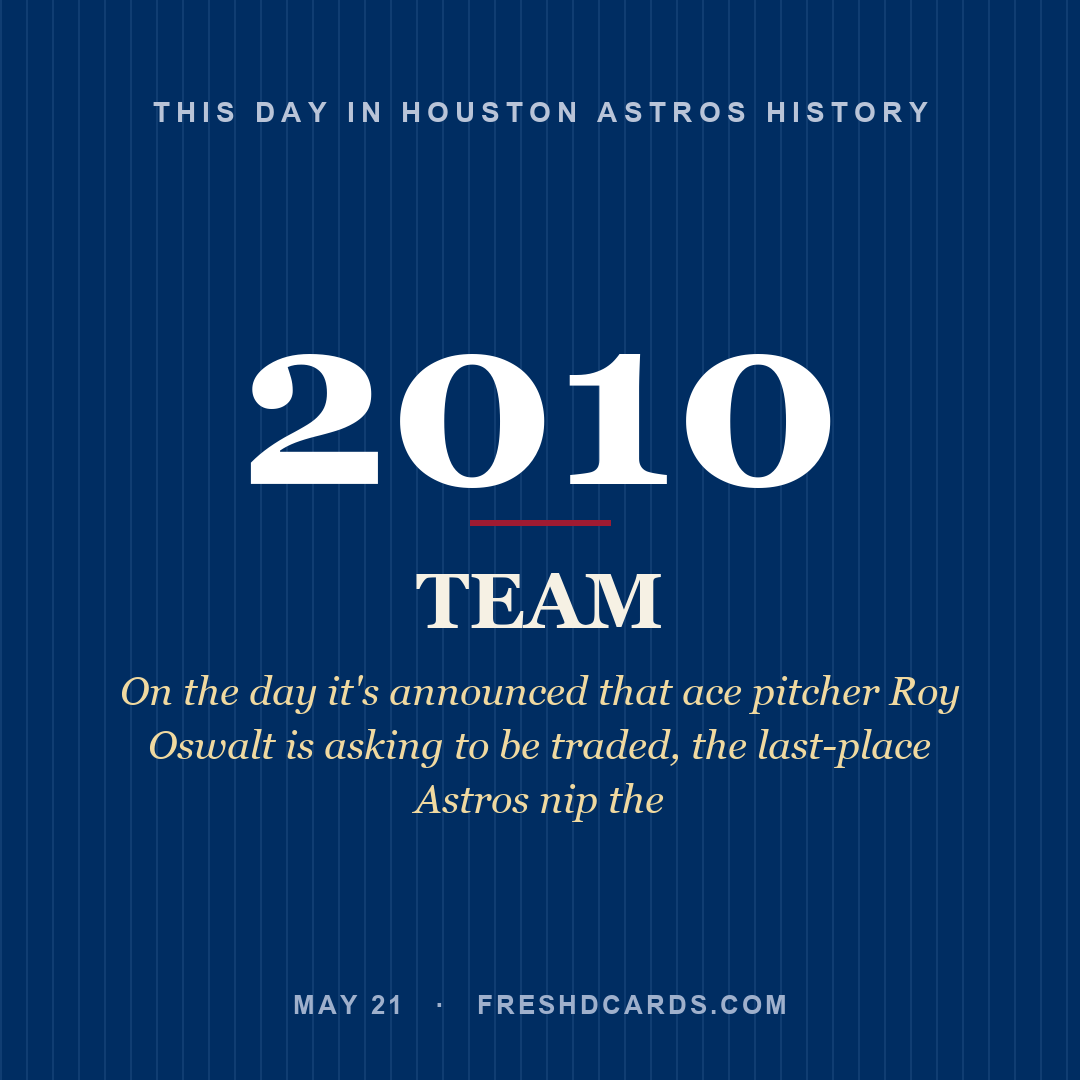 Houston Astros: Houston Astros, 2010, On the day it's announced that ace pitcher Roy Oswalt is asking to be traded, the last-place Astros nip the