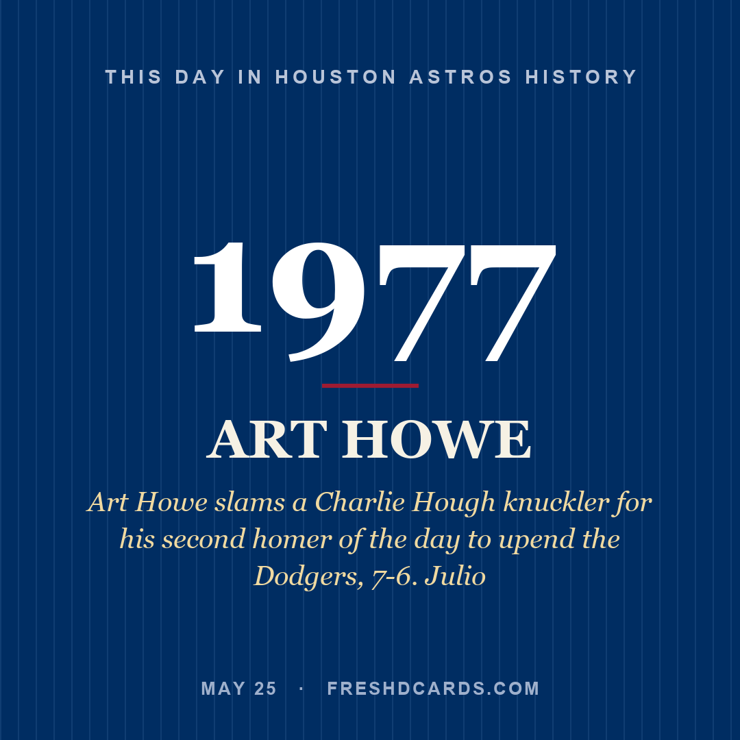 Houston Astros: Art Howe, 1977, Art Howe slams a Charlie Hough knuckler for his second homer of the day to upend the Dodgers, 7-6. Julio