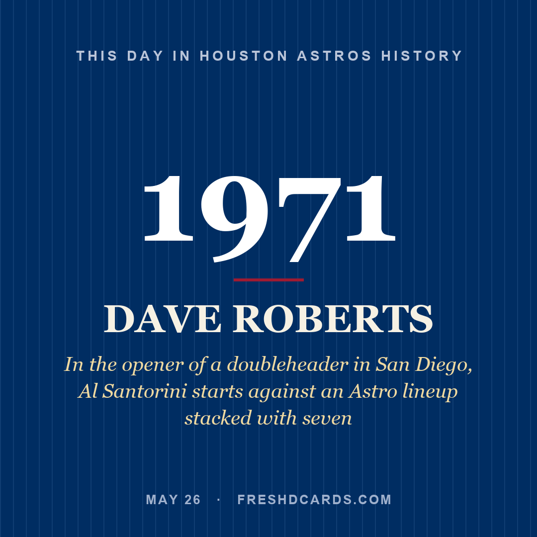 Houston Astros: Dave Roberts, 1971, In the opener of a doubleheader in San Diego, Al Santorini starts against an Astro lineup stacked with seven