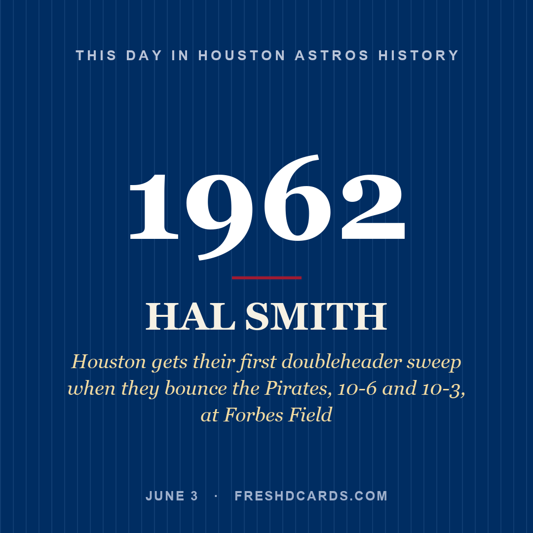 Houston Astros: Hal Smith, 1962, Houston gets their first doubleheader sweep when they bounce the Pirates, 10-6 and 10-3, at Forbes Field