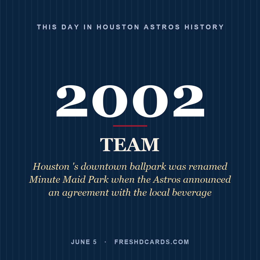 Houston Astros: Houston Astros, 2002, Houston 's downtown ballpark was renamed Minute Maid Park when the Astros announced an agreement with the local beverage