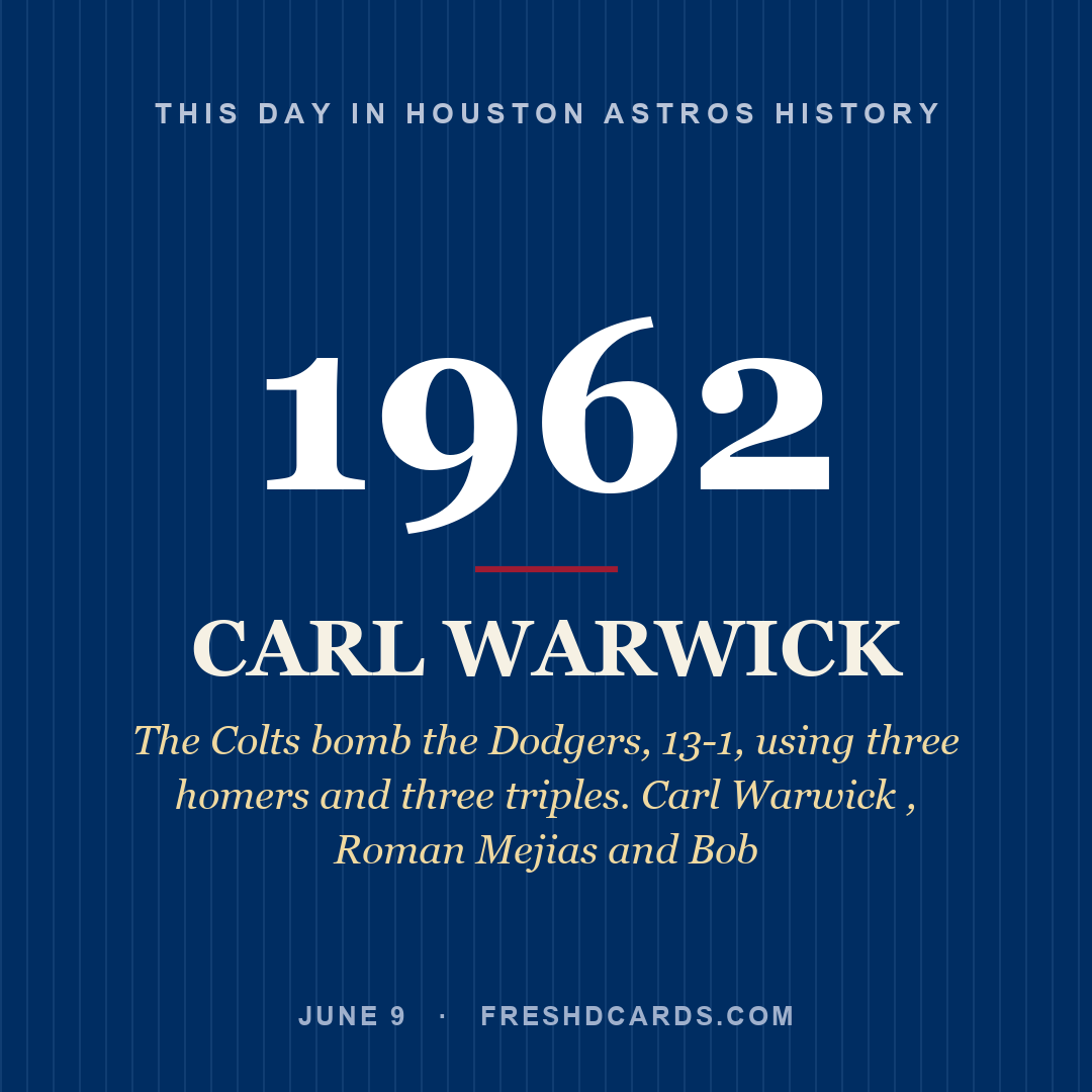 Houston Astros: Carl Warwick, 1962, The Colts bomb the Dodgers, 13-1, using three homers and three triples. Carl Warwick , Roman Mejias and Bob