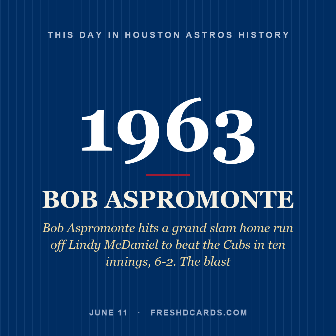 Houston Astros: Bob Aspromonte, 1963, Bob Aspromonte hits a grand slam home run off Lindy McDaniel to beat the Cubs in ten innings, 6-2. The blast