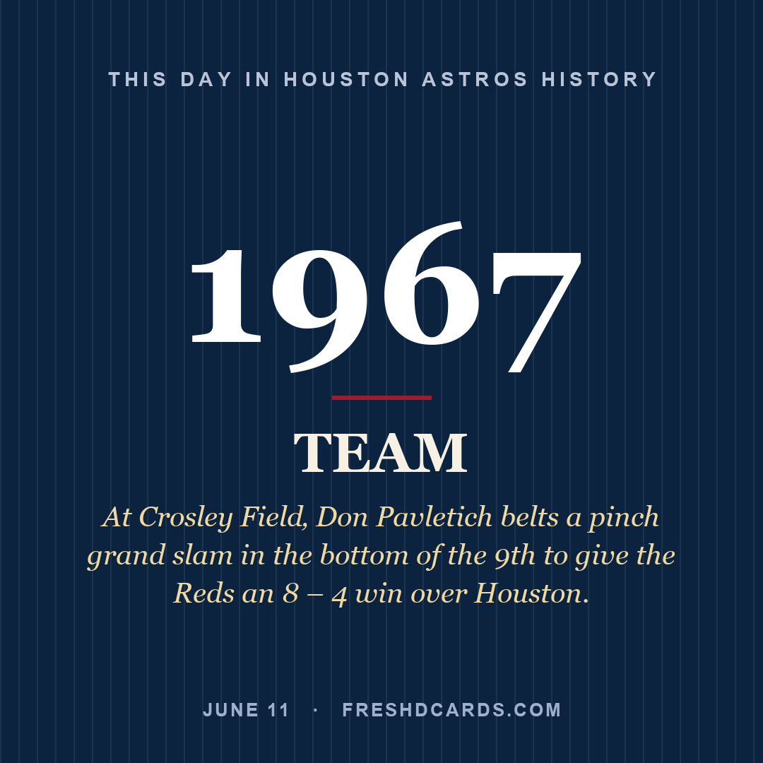 Houston Astros: Houston Astros, 1967, At Crosley Field‚ Don Pavletich belts a pinch grand slam in the bottom of the 9th to give the Reds an 8 – 4 win over Houston.