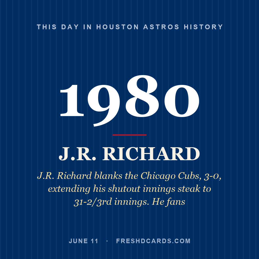 Houston Astros: J.R. Richard, 1980, J.R. Richard blanks the Chicago Cubs, 3-0, extending his shutout innings steak to 31-2/3rd innings. He fans
