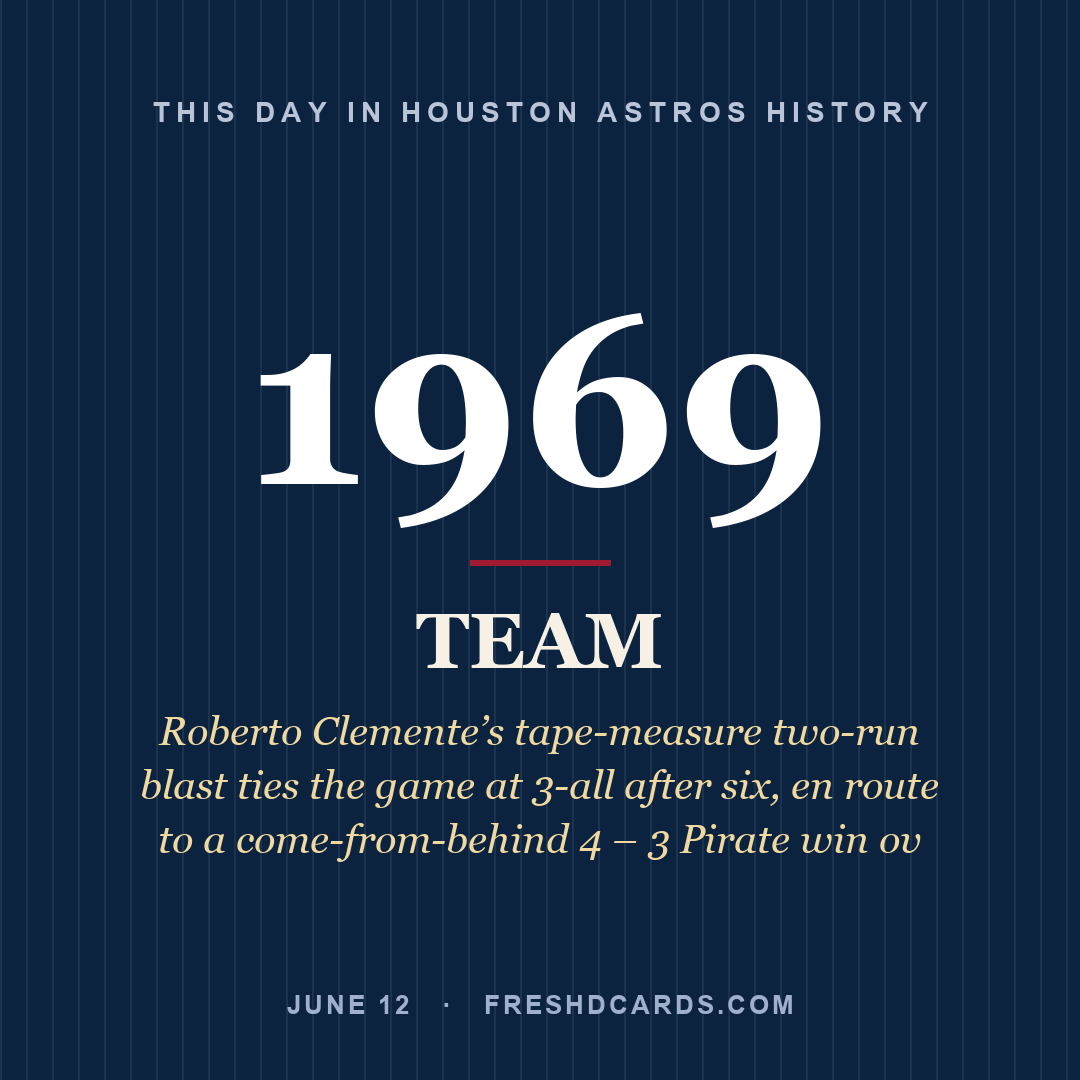Houston Astros: Houston Astros, 1969, Roberto Clemente’s tape-measure two-run blast ties the game at 3-all after six, en route to a come-from-behind 4 – 3 Pirate win ov