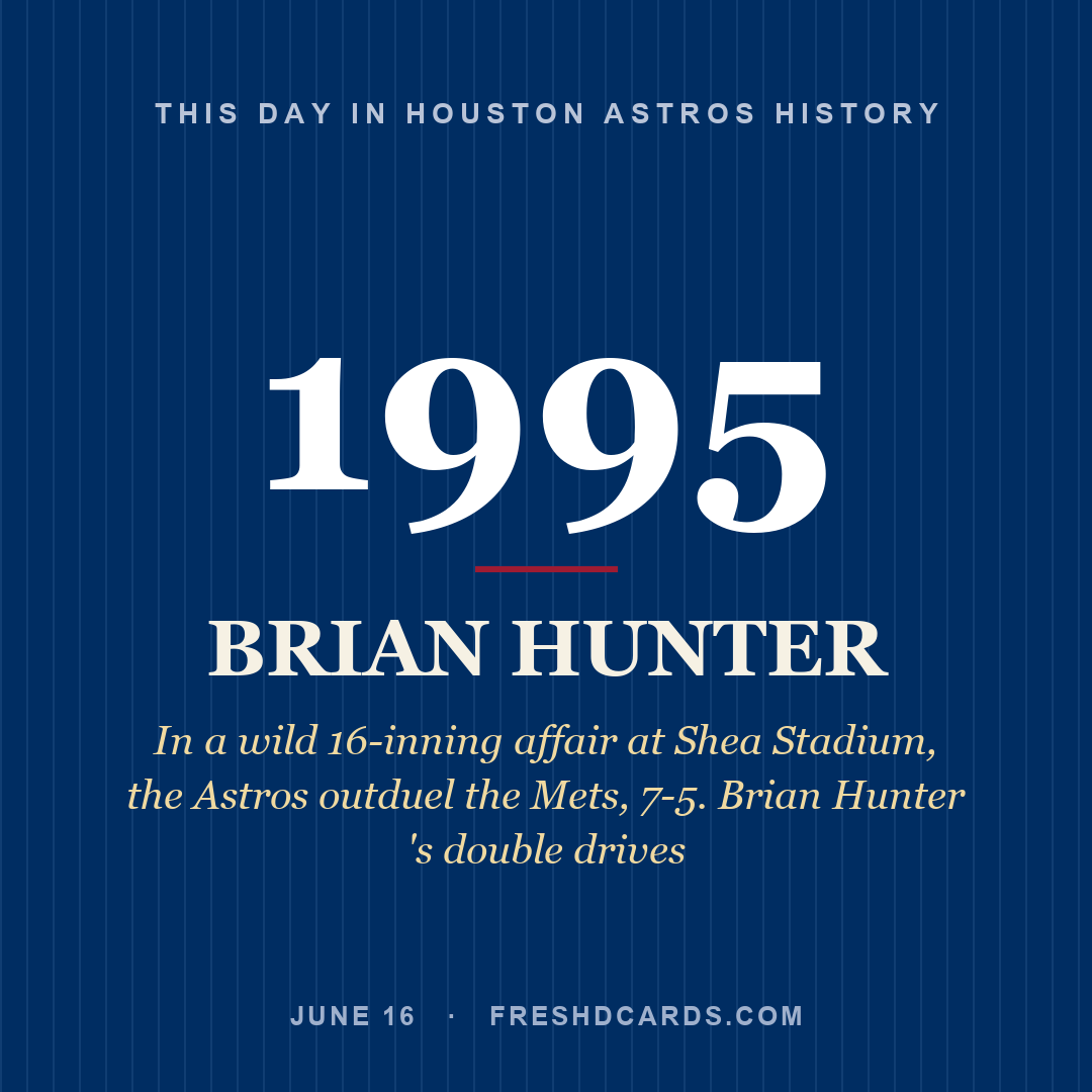 Houston Astros: Brian Hunter, 1995, In a wild 16-inning affair at Shea Stadium, the Astros outduel the Mets, 7-5. Brian Hunter 's double drives