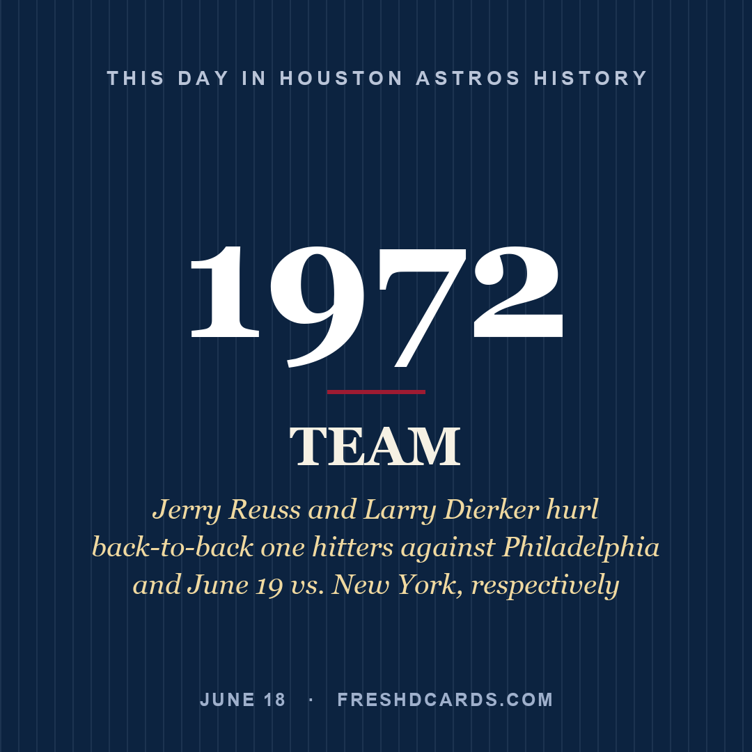 Houston Astros: Houston Astros, 1972, Jerry Reuss and Larry Dierker hurl back-to-back one hitters against Philadelphia and June 19 vs. New York, respectively