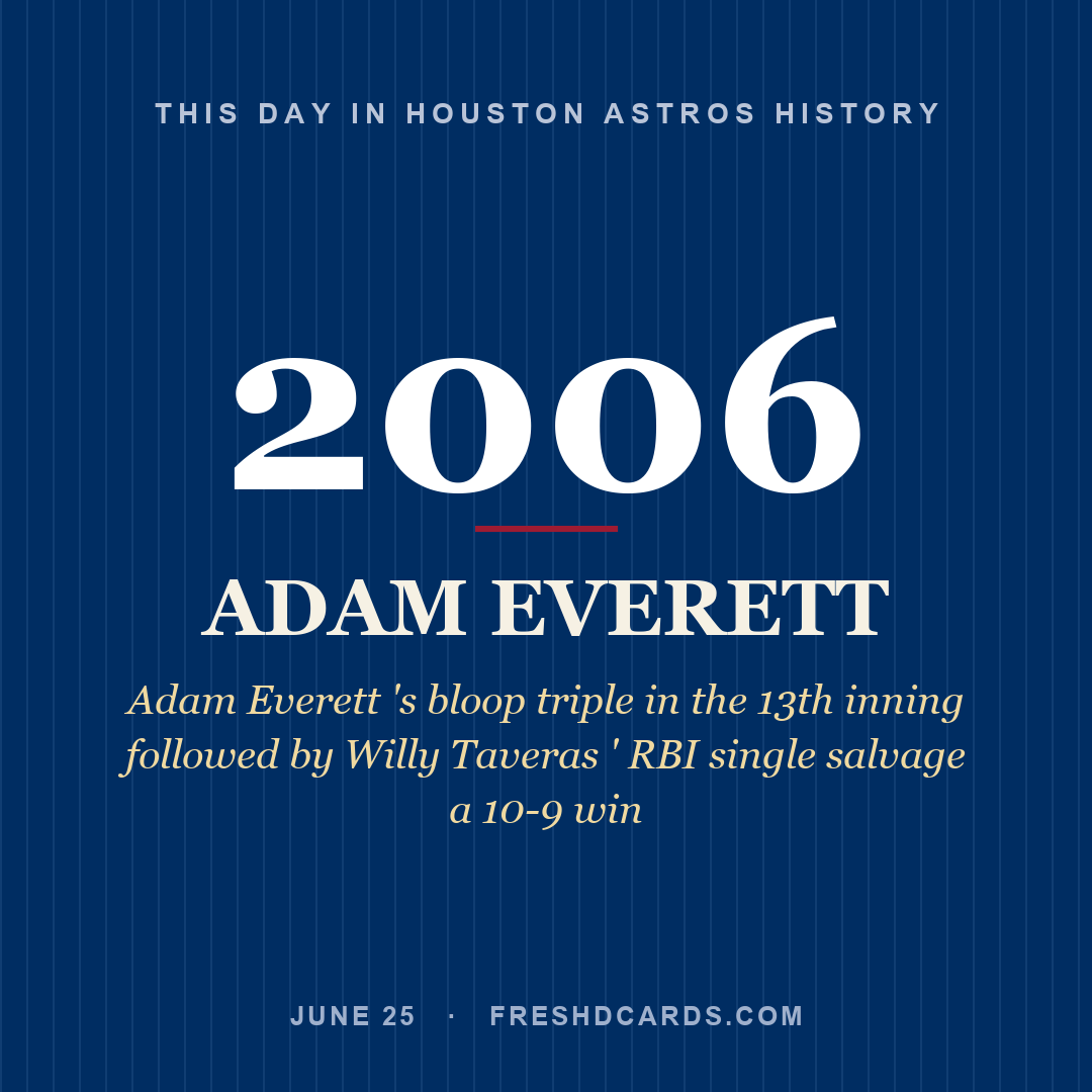 Houston Astros: Adam Everett, 2006, Adam Everett 's bloop triple in the 13th inning followed by Willy Taveras ' RBI single salvage a 10-9 win
