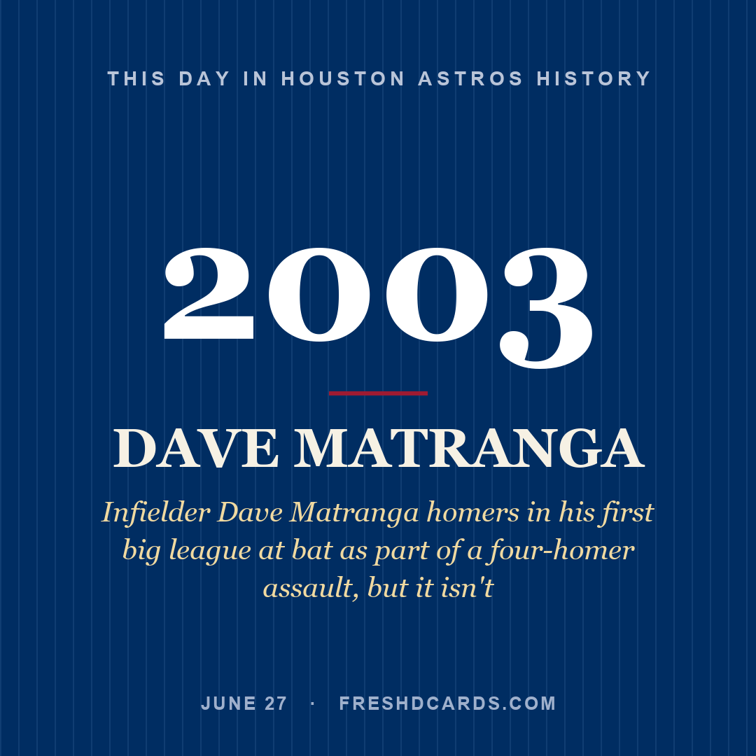 Houston Astros: Dave Matranga, 2003, Infielder Dave Matranga homers in his first big league at bat as part of a four-homer assault, but it isn't