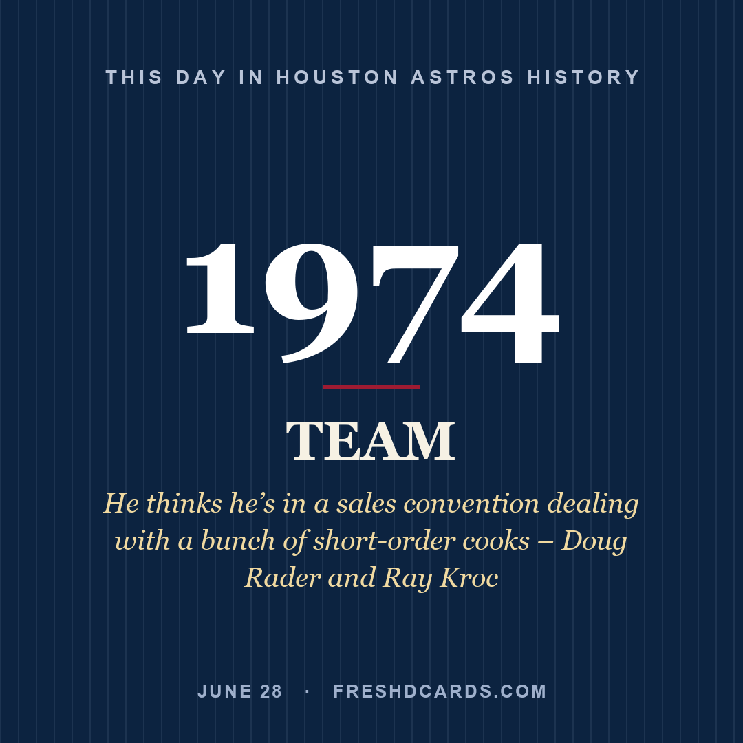 Houston Astros: Houston Astros, 1974, He thinks he’s in a sales convention dealing with a bunch of short-order cooks – Doug Rader and Ray Kroc