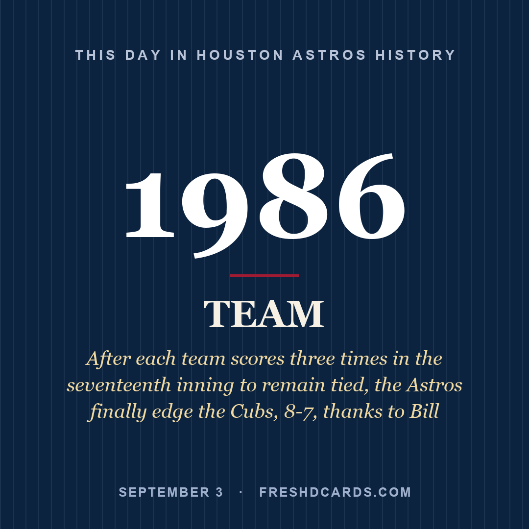 Houston Astros: Houston Astros, 1986, After each team scores three times in the seventeenth inning to remain tied, the Astros finally edge the Cubs, 8-7, thanks to Bill