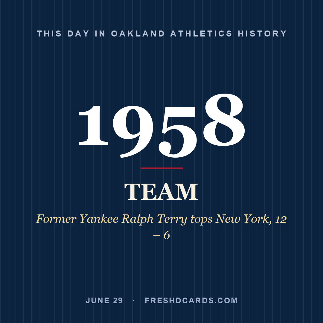 Oakland Athletics: Oakland Athletics, 1958, Former Yankee Ralph Terry tops New York, 12 – 6