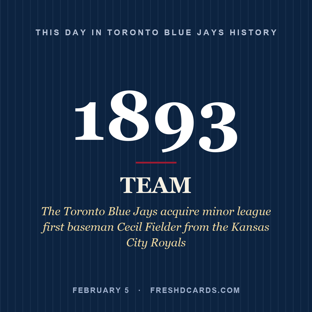 Toronto Blue Jays: Toronto Blue Jays, 1893, The Toronto Blue Jays acquire minor league first baseman Cecil Fielder from the Kansas City Royals