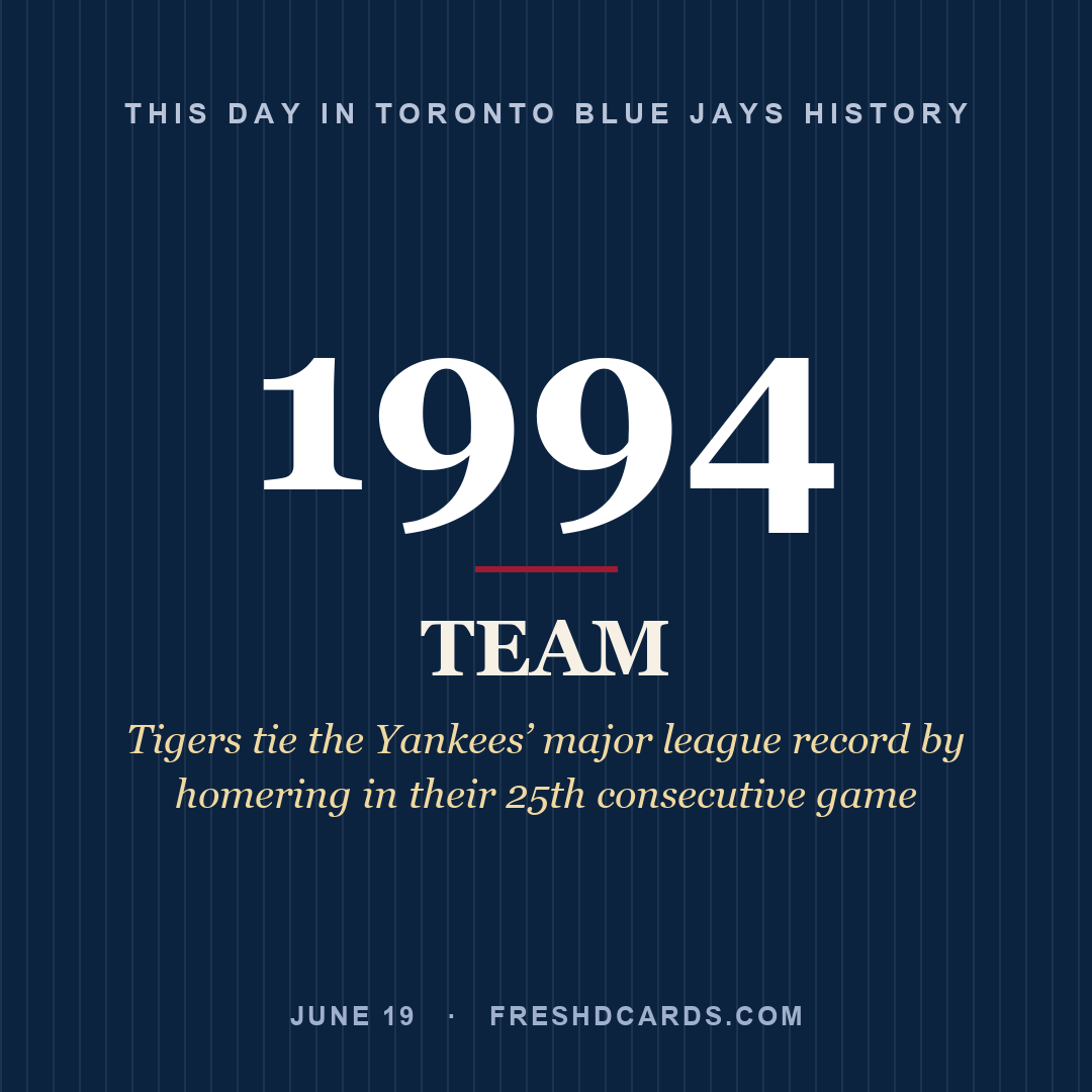 Toronto Blue Jays: Toronto Blue Jays, 1994, Tigers tie the Yankees’ major league record by homering in their 25th consecutive game