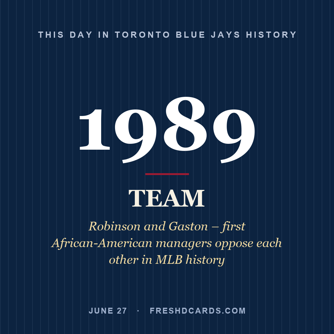 Toronto Blue Jays: Toronto Blue Jays, 1989, Robinson and Gaston – first African-American managers oppose each other in MLB history