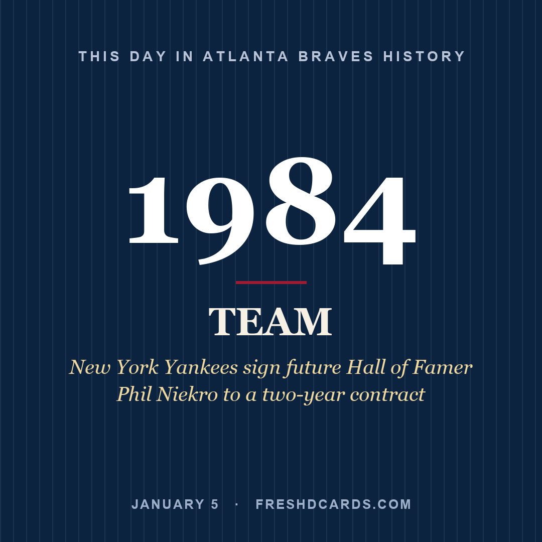 Atlanta Braves: Atlanta Braves, 1984, New York Yankees sign future Hall of Famer Phil Niekro to a two-year contract