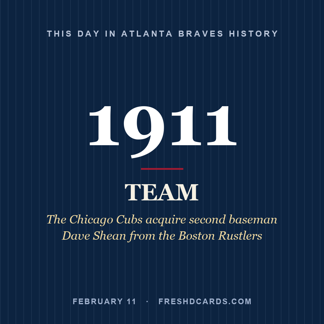 Atlanta Braves: Atlanta Braves, 1911, The Chicago Cubs acquire second baseman Dave Shean from the Boston Rustlers