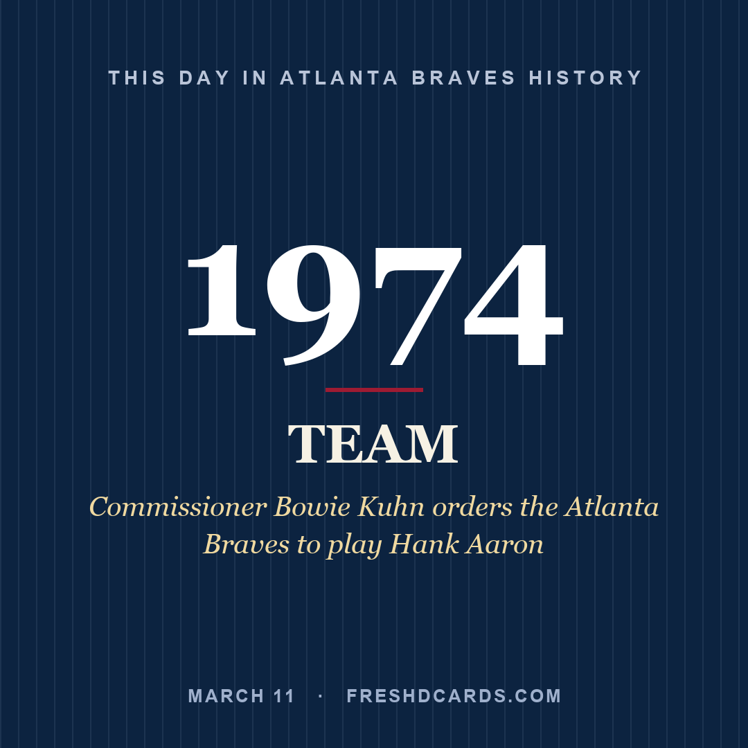 Atlanta Braves: Atlanta Braves, 1974, Commissioner Bowie Kuhn orders the Atlanta Braves to play Hank Aaron