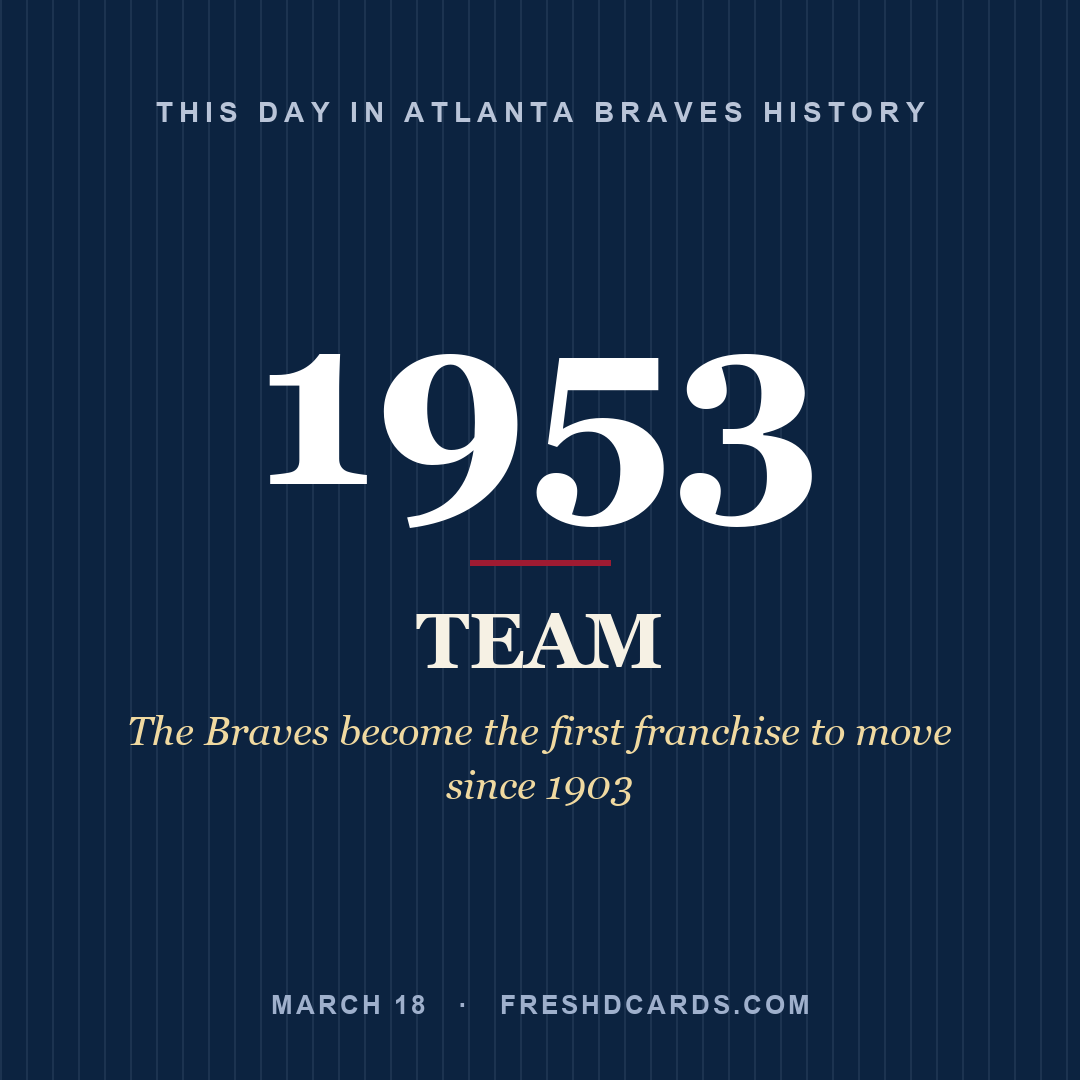 Atlanta Braves: Atlanta Braves, 1953, The Braves become the first franchise to move since 1903
