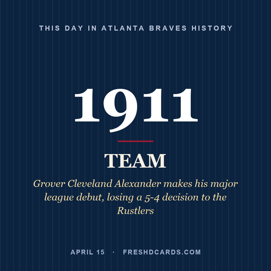 Atlanta Braves: Atlanta Braves, 1911, Grover Cleveland Alexander makes his major league debut, losing a 5-4 decision to the Rustlers