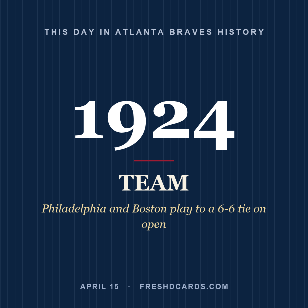 Atlanta Braves: Atlanta Braves, 1924, Philadelphia and Boston play to a 6-6 tie on open